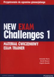 New Exam Challenges 1 Materia wiczeniowy Exam Trainer, Mower David, Maris Amanda, Bandis Angela