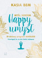 ksiazka tytu: Happy umys autor: Bem Kasia