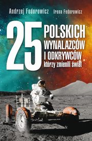 ksiazka tytu: 25 polskich wynalazcw i odkrywcw, ktrzy zmienili wiat autor: Fedorowicz Andrzej, Fedorowicz Irena