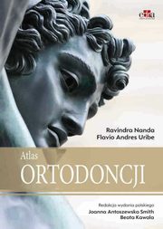 ksiazka tytu: Atlas ortodoncji autor: Nanda R. , Uribe F.A.