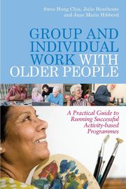 Group and Individual Work with Older People, Chia Swee Hong