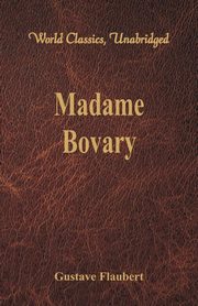 Madame Bovary (World Classics, Unabridged), Flaubert Gustave