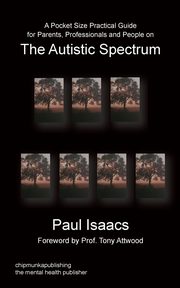 ksiazka tytu: A Pocket Size Practical Guide for Parents, Professionals and People on the Autistic Spectrum autor: Isaacs Paul