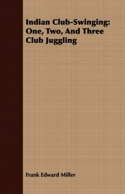 Indian Club-Swinging, Miller Frank Edward