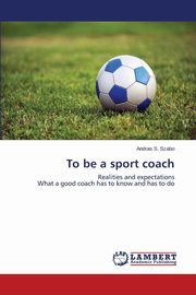 To Be a Sport Coach, Szabo Andras S.