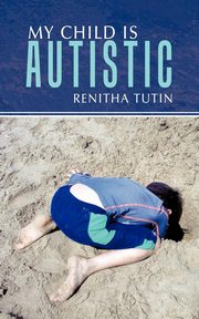 ksiazka tytu: My Child Is Autistic autor: Tutin Renitha