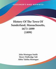 History Of The Town Of Sunderland, Massachusetts, 1673-1899 (1899), Smith John Montague