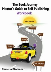The Book Journey Mentor's Guide to Self-Publishing Workbook, Blechner Daniella