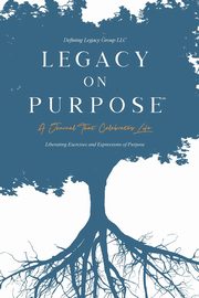 Legacy on Purpose?, LLC