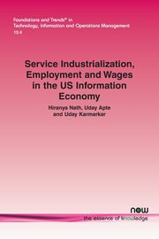 Service Industrialization, Employment and Wages in the US Information Economy, Nath Hiranya