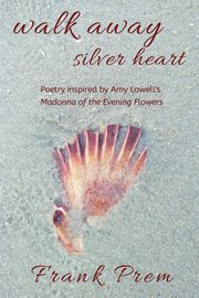Walk Away Silver Heart, Prem Frank