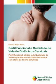 ksiazka tytu: Perfil Funcional e Qualidade de Vida de Distnicos Cervicais autor: Weber Werle Roberta