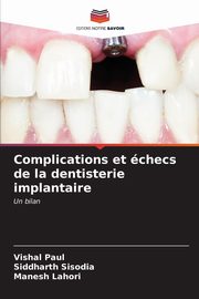 Complications et checs de la dentisterie implantaire, Paul Vishal