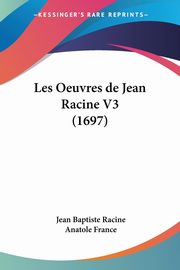 Les Oeuvres de Jean Racine V3 (1697), Racine Jean Baptiste