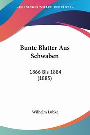 Bunte Blatter Aus Schwaben, Lubke Wilhelm