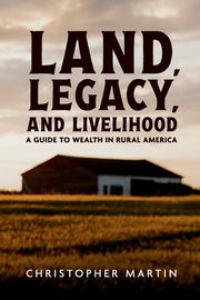 Land, Legacy, and Livelihood, Martin Christopher