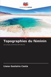 Topographies du fminin, Gesteira Costa Liana