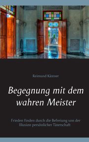 Begegnung mit dem wahren Meister, Kstner Reimund