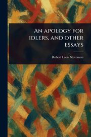 An Apology for Idlers, and Other Essays, Stevenson Robert Louis