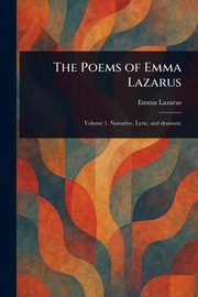The Poems of Emma Lazarus, Lazarus Emma