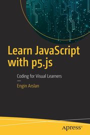 Learn JavaScript with p5.js, Arslan Engin