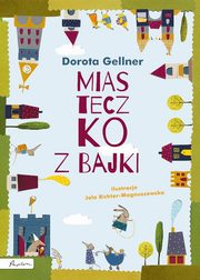 ksiazka tytu: Miasteczko z bajki autor: Gellner Dorota