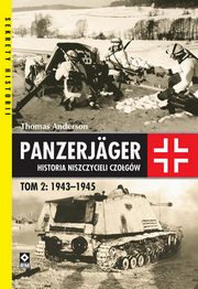 Panzerjager Historia niszczycieli czagw Tom 2 1943-1945, Anderson Thomas