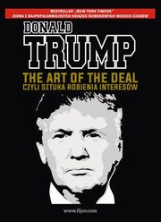 ksiazka tytu: The Art of the Deal, czyli sztuka robienia interesw autor: Trump Donald J., Schwartz Tony