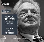 ksiazka tytu: George Soros Spekulant i miliarder Droga do fortuny autor: Tomys ukasz