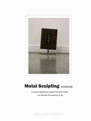 ksiazka tytu: DCCCD Metal Sculpting workbook autor: trent scott