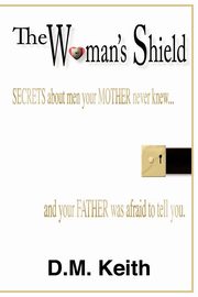 ksiazka tytu: The Woman's Shield autor: Keith D. M.