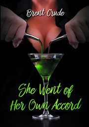 She Went of Her Own Accord, Crude Brent