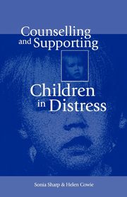 Counselling and Supporting Children in Distress, Sharp Sonia