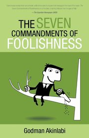 The Seven Commandments of Foolishness, Akinlabi Godman