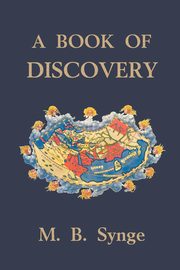 A Book of Discovery (Yesterday's Classics), Synge M. B.