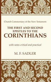 The First and Second Epistle to the Corinthians, Sadler M. F.