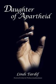 Daughter of Apartheid, Tardif Lindi