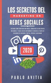 Los secretos del Marketing en Redes Sociales 2020, AVITIA PABLO