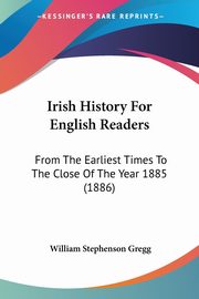 Irish History For English Readers, Gregg William Stephenson
