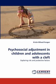 ksiazka tytu: Psychosocial adjustment in children and adolescents with a cleft autor: Billaud Feragen Kristin