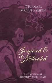 Inspired & Motivated, Manuel-Smith D'Juana L.
