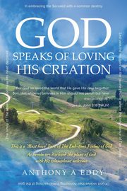 GOD Speaks of Loving His Creation, Eddy Anthony A
