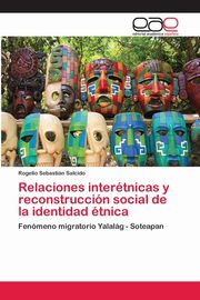 Relaciones intertnicas y reconstruccin social de la identidad tnica, Salcido Rogelio Sebastin