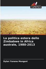 La politica estera dello Zimbabwe in Africa australe, 1980-2013, Mangani Dylan Yanano