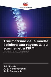 Traumatisme de la moelle pini?re aux rayons X, au scanner et ? l'IRM, Shvets A.I.