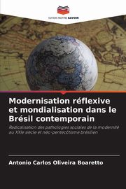 Modernisation rflexive et mondialisation dans le Brsil contemporain, Oliveira Boaretto Antonio Carlos