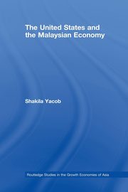 The United States and the Malaysian Economy, Yacob Shakila