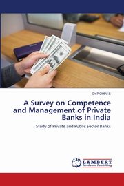 A Survey on Competence and Management of Private Banks in India, S Dr ROHINI