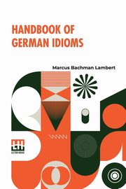 Handbook Of German Idioms, Lambert Marcus Bachman