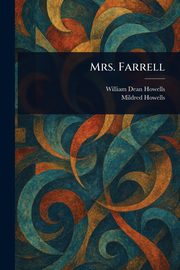 Mrs. Farrell, Howells William Dean